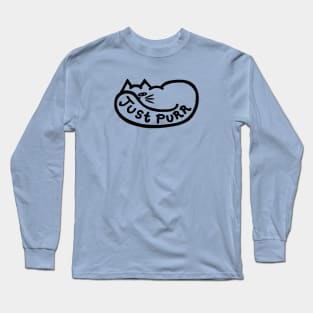 JUST PURR - Black Outline for Light Backgrounds Long Sleeve T-Shirt